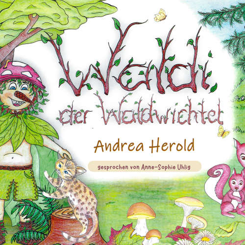 Hoerbuch Waldi, der Waldwichtel - Andrea HEROLD - Anne-Sophie Uhlig