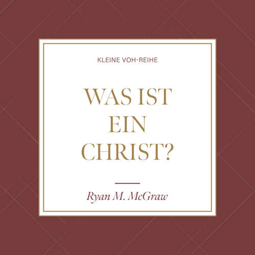 Hoerbuch Was ist ein Christ? - Ryan McGraw - Thomas Hopp