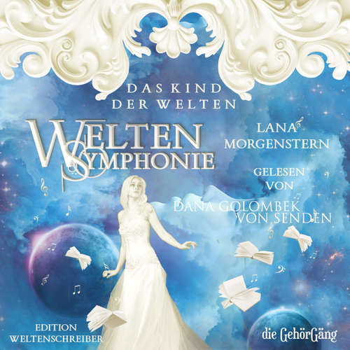 Hoerbuch Weltensymphonie, Band 1 - Lana Morgenstern - Dana Golombek von Senden
