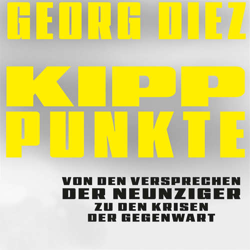 Hoerbuch Kipppunkte - Georg Diez - Patrick Twinem