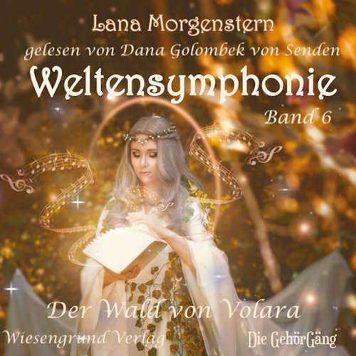 Hoerbuch Weltensymphonie Band 6 - Lana Morgenstern - Dana Golombek von Senden