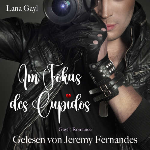 Hoerbuch Im Fokus des Cupidos - Lana Gayl - Jeremy Fernandes