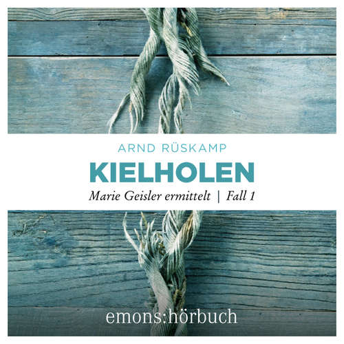 Hoerbuch Kielholen - Marie Geisler ermittelt, Fall 1 - Arnd Rüskamp - Rebecca Madita Hundt
