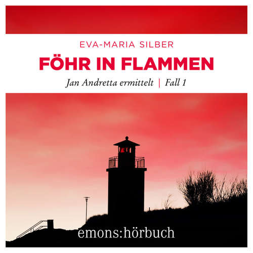 Hoerbuch Föhr in Flammen - Jan Andretta ermittelt, Fall 1 - Eva-Maria Silber - Julian Horeyseck