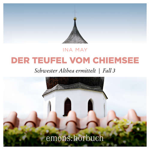 Hoerbuch Der Teufel vom Chiemsee - Schwester Althea ermittelt, Fall 3 - Ina May - Hildegard Meier