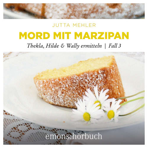 Hoerbuch Mord mit Marzipan - Thekla, Hilde, Wally ermitteln, Fall 3 - Jutta Mehler - Chris Nonnast