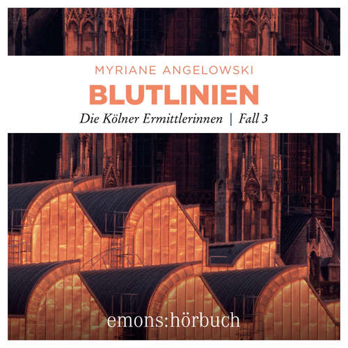 Hoerbuch Blutlinien - Die Kölner Ermittlerinnen - Die Kölner Ermittlerinnen, Fall 3 - Myriane Angelowski - Rebecca Madita Hundt