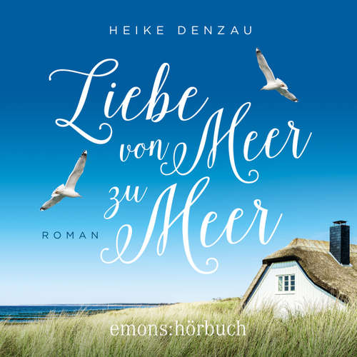 Hoerbuch Liebe von Meer zu Meer - Heike Denzau - Jenny Laura Bischoff