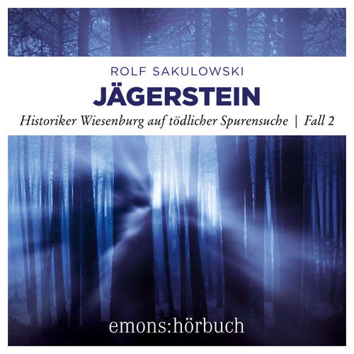 Hoerbuch Jägerstein - Historiker Wiesenburg auf tödlicher Spurensuche, Fall 2 - Rolf Sakulowski - Peter Lontzek