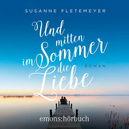 Hoerbuch Und mitten im Sommer die Liebe - Susanne Fletemeyer - Cornelia Waibel