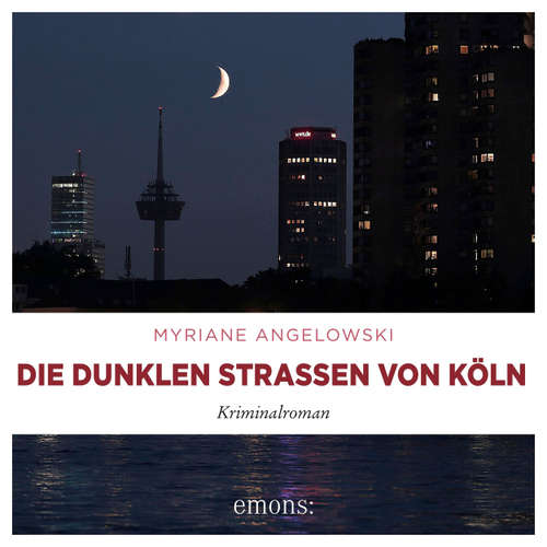 Hoerbuch Die dunklen Straßen von Köln - Kriminalroman - Myriane Angelowski - Lucie Emons