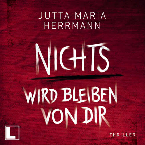 Hoerbuch Nichts wird bleiben von dir - Jutta Maria Herrmann - Martin Kuupa