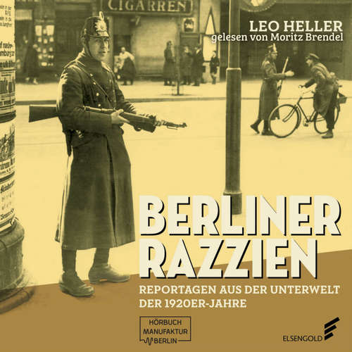Hoerbuch Berliner Razzien - Reportagen aus der Unterwelt der 1920er-Jahre - Leo Heller - Moritz Brendel