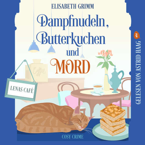 Hoerbuch Dampfnudeln, Butterkuchen und Mord - Lenas Café - Cosy Crime, Band 1 - Elisabeth Grimm - Astrid Haag