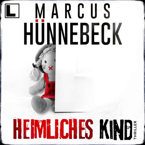 Hoerbuch Heimliches Kind - Marcus Hünnebeck - Tetje Mierendorf
