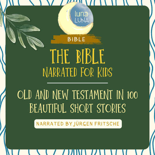 Hoerbuch The Bible - Narrated for Kids - Nina Reymann - Jürgen Fritsche
