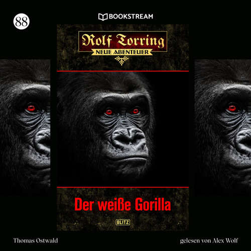 Hoerbuch Rolf Torring - Neue Abenteuer, Folge 88: Der weiße Gorilla - Thomas Ostwald - Alex Wolf
