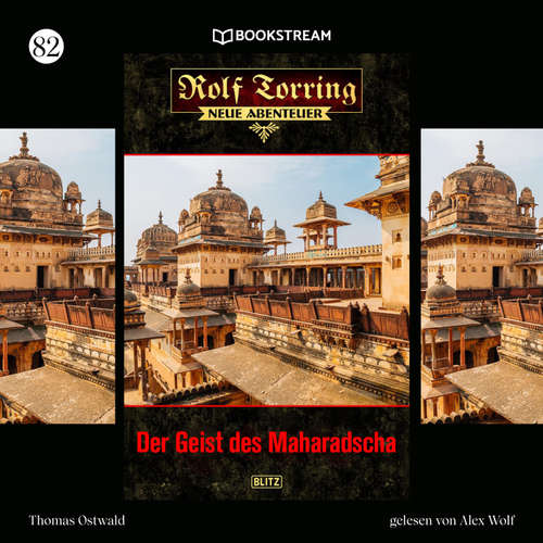 Hoerbuch Rolf Torring - Neue Abenteuer, Folge 82: Der Geist des Maharadscha - Thomas Ostwald - Alex Wolf