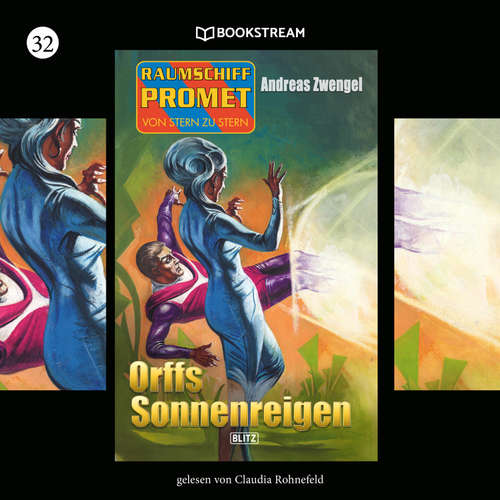 Hoerbuch Raumschiff Promet - Von Stern zu Stern, Folge 32: Orffs Sonnenreigen - Andreas Zwengel - Claudia Rohnefeld