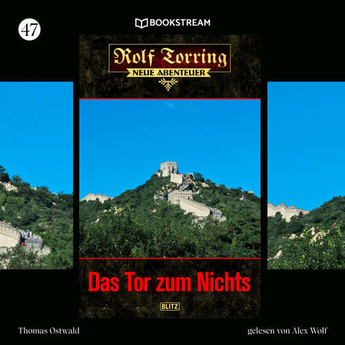 Hoerbuch Rolf Torring - Neue Abenteuer, Folge 47: Das Tor zum Nichts - Thomas Ostwald - Alex Wolf