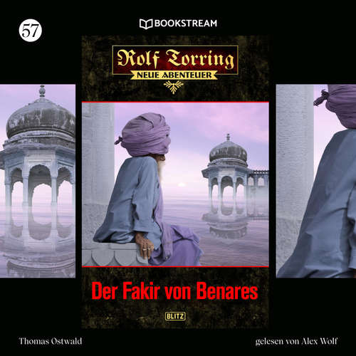 Hoerbuch Rolf Torring - Neue Abenteuer, Folge 57: Der Fakir von Benares - Thomas Ostwald - Alex Wolf