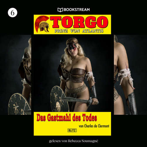 Hoerbuch Torgo - Prinz von Atlantis, Folge 6: Das Gastmahl des Todes - Charles de Clermont - Rebecca Soumagné