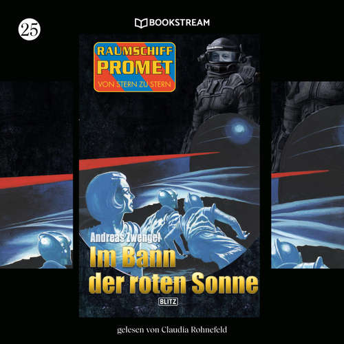 Hoerbuch Raumschiff Promet - Von Stern zu Stern, Folge 25: Im Bann der roten Sonne - Andreas Zwengel - Claudia Rohnefeld