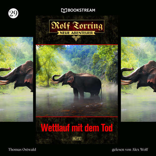 Hoerbuch Rolf Torring - Neue Abenteuer, Folge 29: Wettlauf mit dem Tod - Thomas Ostwald - Alex Wolf
