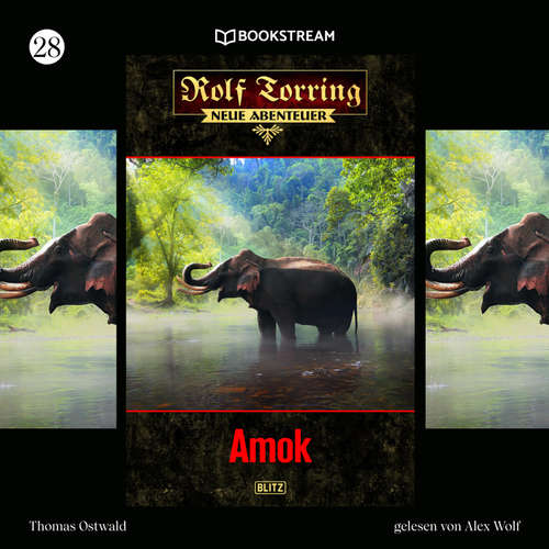 Hoerbuch Rolf Torring - Neue Abenteuer, Folge 28: Amok - Thomas Ostwald - Alex Wolf