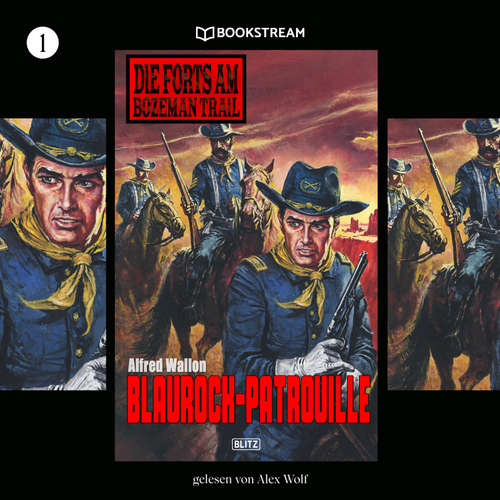 Hoerbuch Die Forts am Bozeman Trail, Folge 1: Blaurock-Patrouille - Alfred Wallon - Alex Wolf