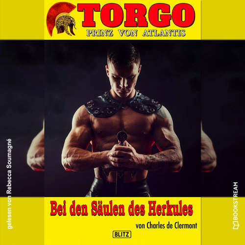 Hoerbuch Torgo - Prinz von Atlantis, Folge 9: Bei den Säulen des Herkules - Charles de Clermont - Rebecca Soumagné