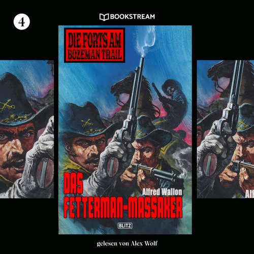 Hoerbuch Die Forts am Bozeman Trail, Folge 4: Das Fetterman-Massaker - Alfred Wallon - Alex Wolf