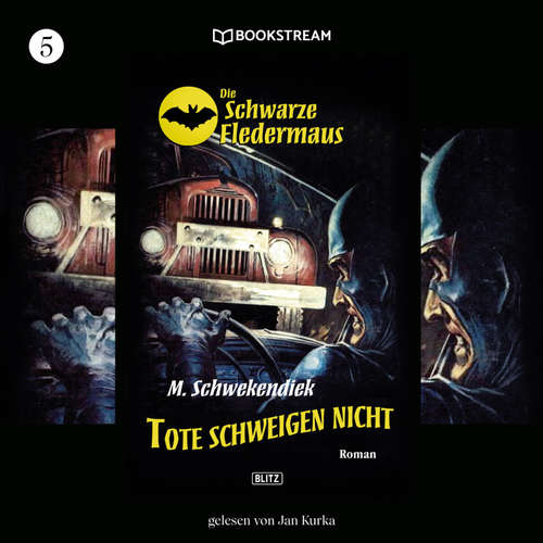 Hoerbuch Die Schwarze Fledermaus, Folge 5: Tote schweigen nicht - M. Schwekendiek - Jan Kurka