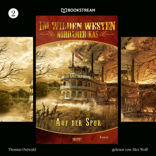 Hoerbuch Im Wilden Westen Nordamerikas, Folge 2: Auf der Spur - Thomas Ostwald - Alex Wolf