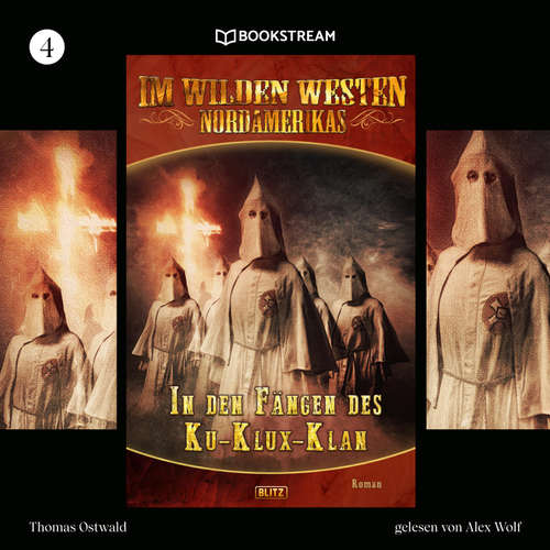 Hoerbuch Im Wilden Westen Nordamerikas, Folge 4: In den Fängen des Ku-Klux-Klan - Thomas Ostwald - Alex Wolf