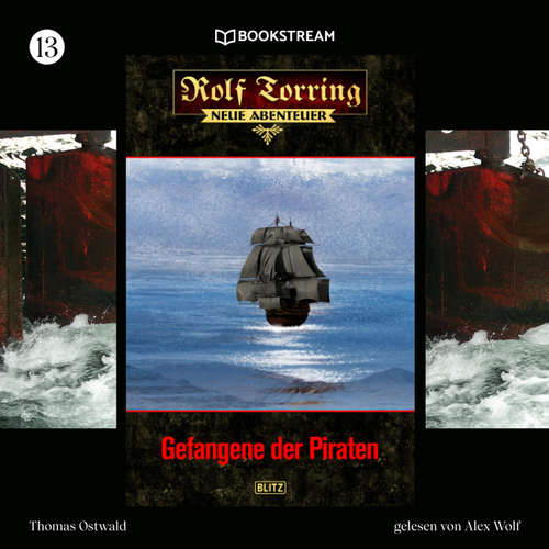 Hoerbuch Rolf Torring - Neue Abenteuer, Folge 13: Gefangene der Piraten - Thomas Ostwald - Alex Wolf