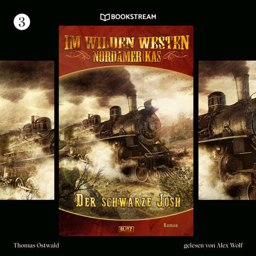 Hoerbuch Im Wilden Westen Nordamerikas, Folge 3: Der schwarze Josh - Thomas Ostwald - Alex Wolf