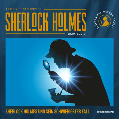Hoerbuch Sherlock Holmes und sein schwierigster Fall - Arthur Conan Doyle - Markus Hamele