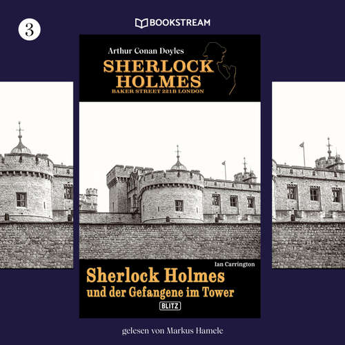 Hoerbuch Sherlock Holmes - Baker Street 221B London, Folge 3: Sherlock Holmes und der Gefangene im Tower - Arthur Conan Doyle - Markus Hamele