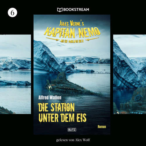 Hoerbuch Jules Vernes Kapitän Nemo - Neue Abenteuer, Folge 6: Die Station unter dem Eis - Jules Verne - Alex Wolf