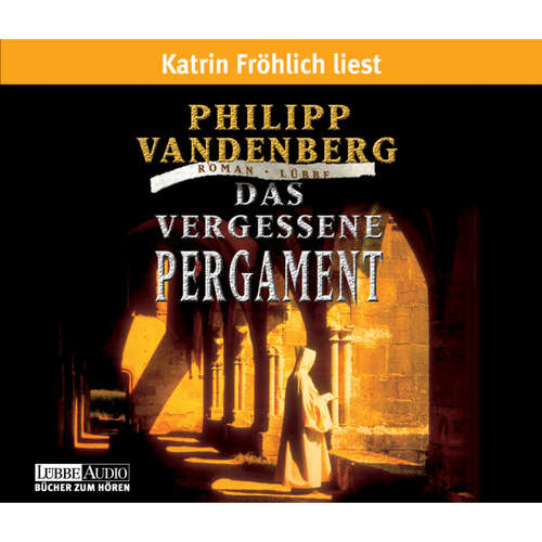 Hoerbuch Das vergessene Pergament - Philipp Vandenberg - Katrin Fröhlich