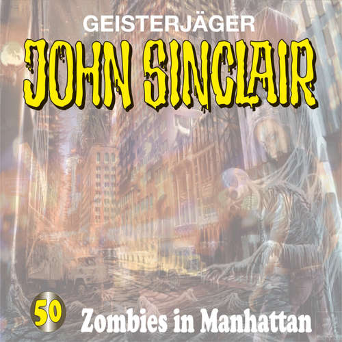 Hoerbuch John Sinclair, Folge 50: Zombies in Manhattan - Jason Dark - Frank Glaubrecht