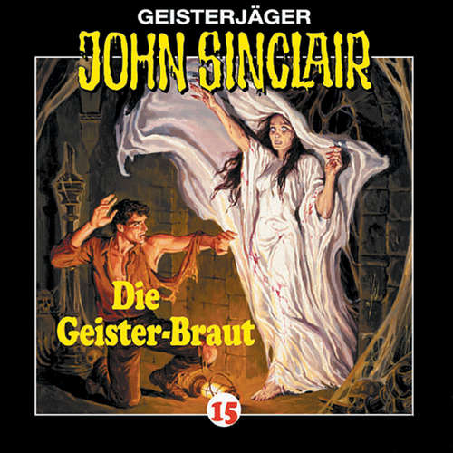 Hoerbuch John Sinclair, Folge 15: Die Geisterbraut - Jason Dark - Frank Glaubrecht Hoerbuch John Sinclair, Folge 15: Die Geisterbraut - Jason Dark - Frank Glaubrecht