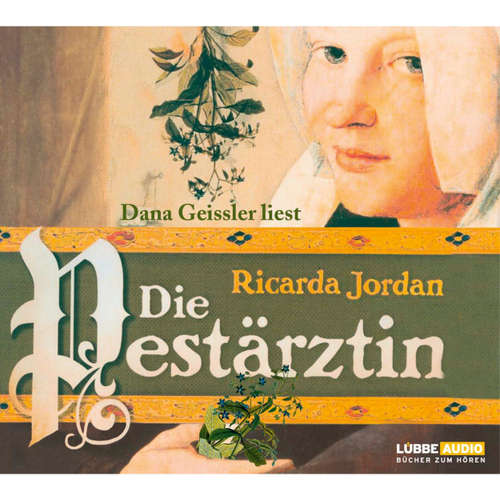 Hoerbuch Die Pestärztin - Ricarda Jordan - Dana Geissler