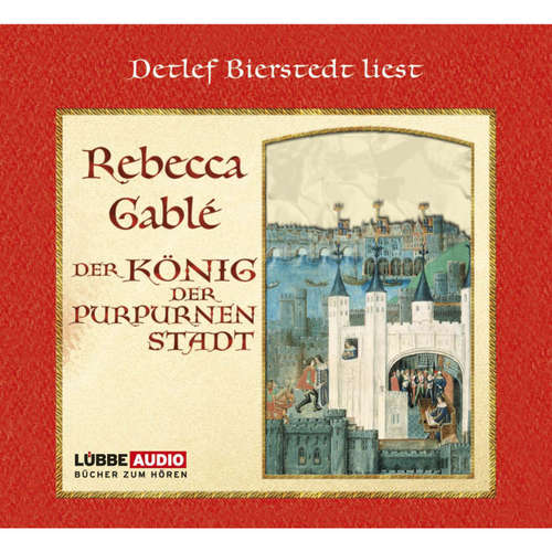 Hoerbuch Der König der purpurnen Stadt - Rebecca Gablè - Detlef Bierstedt Hoerbuch Der König der purpurnen Stadt - Rebecca Gablè - Detlef Bierstedt