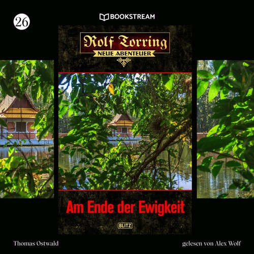Hoerbuch Rolf Torring - Neue Abenteuer, Folge 26: Am Ende der Ewigkeit - Thomas Ostwald - Alex Wolf