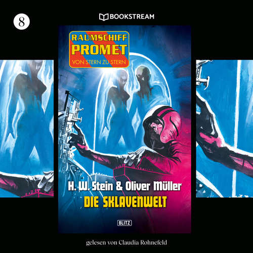 Hoerbuch Raumschiff Promet - Von Stern zu Stern, Folge 8: Die Sklavenwelt - H. W. Stein - Claudia Rohnefeld