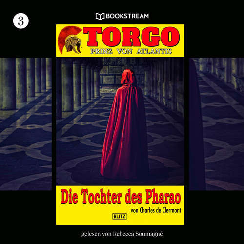 Hoerbuch Torgo - Prinz von Atlantis, Folge 3: Die Tochter des Pharao - Charles de Clermont - Rebecca Soumagné