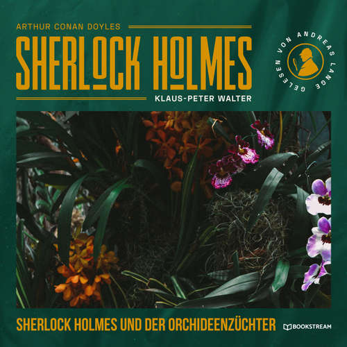 Hoerbuch Sherlock Holmes und der Orchideenzüchter - Arthur Conan Doyle - Andreas Lange