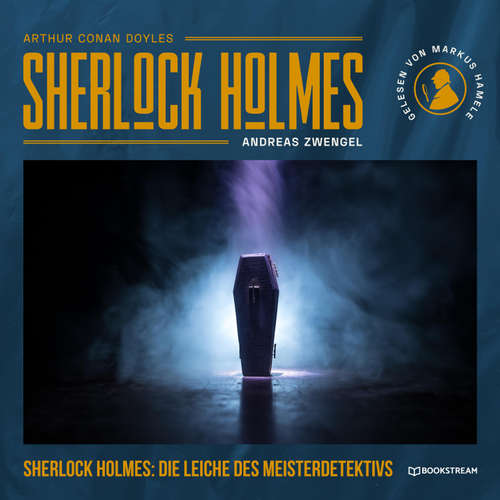 Hoerbuch Sherlock Holmes: Die Leiche des Meisterdetektivs - Arthur Conan Doyle - Markus Hamele